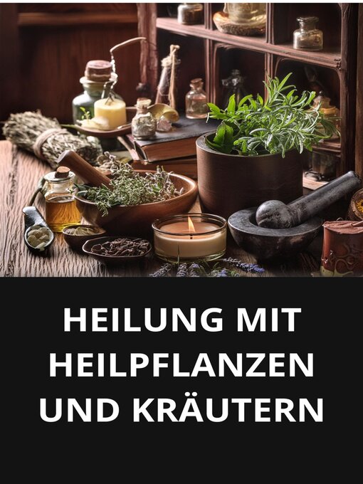 Title details for HEILUNG MIT HEILPFLANZEN UND KRÄUTERN by Marcel Souza - Available